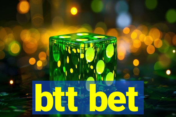 btt bet